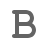 B for bold